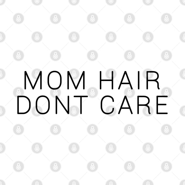 Mom Hair Don't Care by hothippo