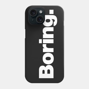 Boring Phone Case