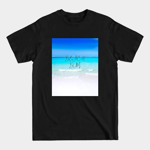 Discover Beach bum - beautiful blue waters - Beach - T-Shirt