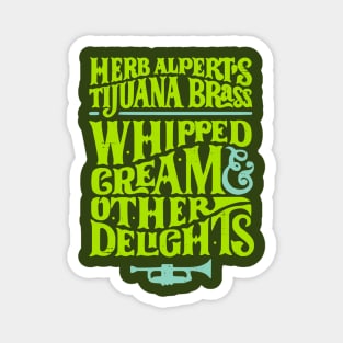 Herb Alpert's and the Tijuana Brass / Whipped Cream Magnet