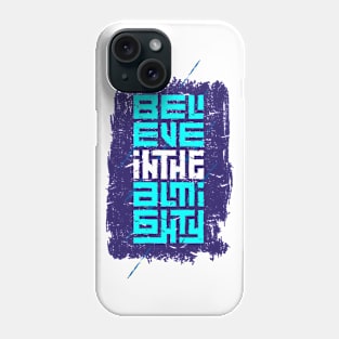 Believe In The Almighty Phone Case