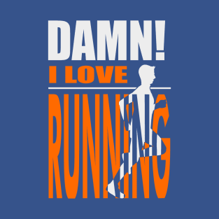 Damn I Love RUNNING T-Shirt