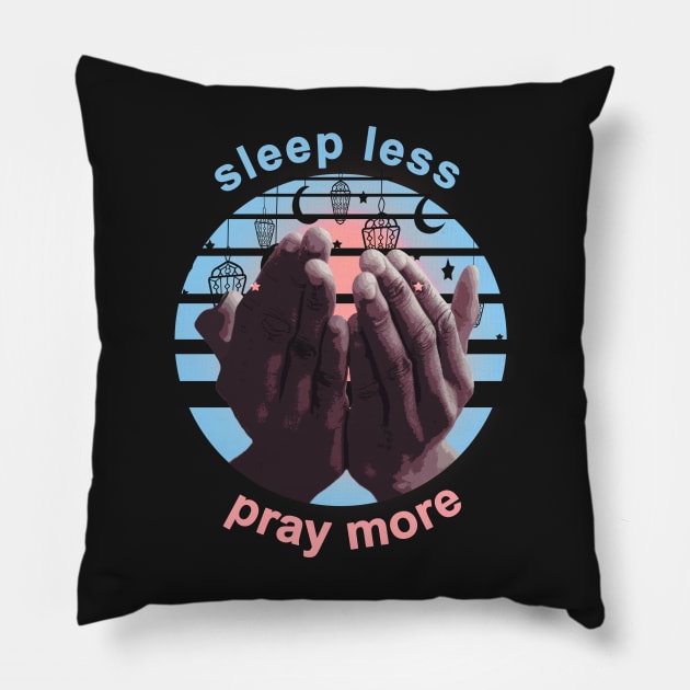 Sleep Less Pray More Pillow by SOF1AF