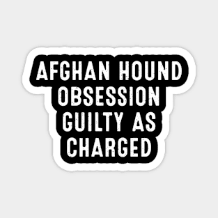 Afghan Hound Obsession Guilty as Charged Magnet