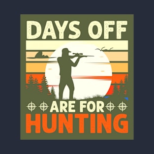 Days Off Are For Hunting T-Shirt