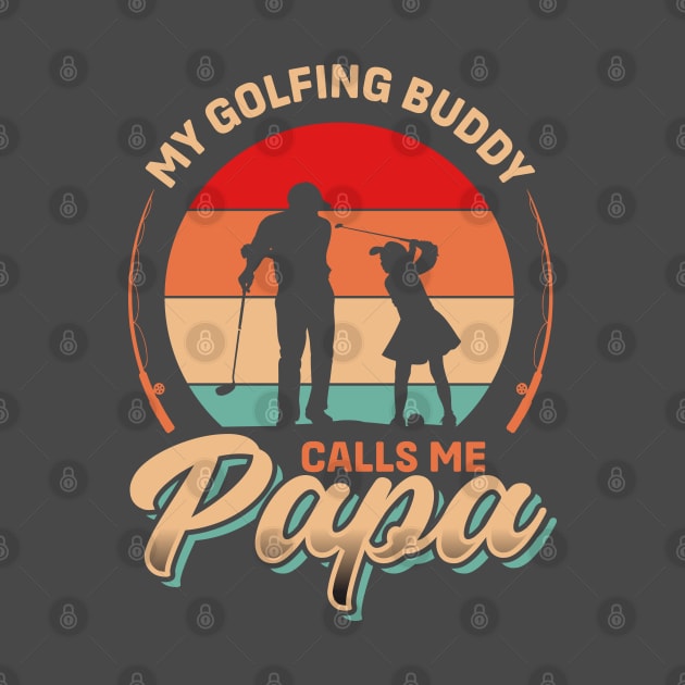 My Golfing Buddy Calls me Papa | Father's Day by T-shirt US