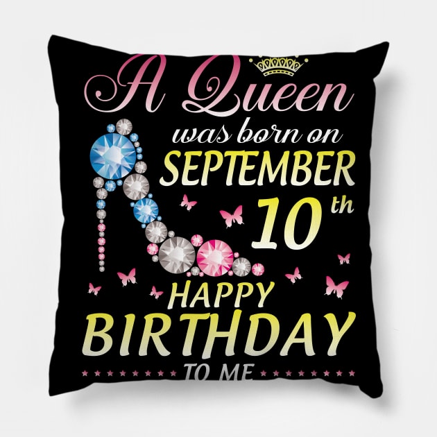 A Queen Was Born On September 10th Happy Birthday To Me Girl Pillow by joandraelliot