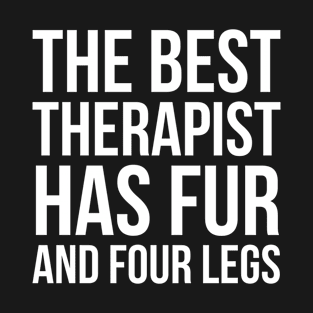 The Best Therapist Has Fur And Four Legs T-Shirt