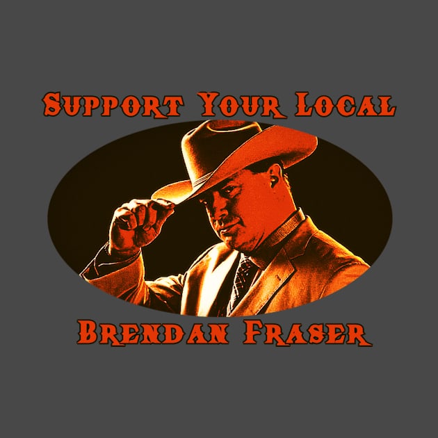 Support Your Local Brendan Fraser by MediaSandwich