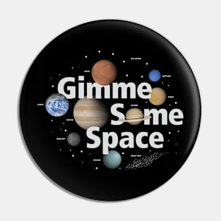 Gimme Some Space Pin