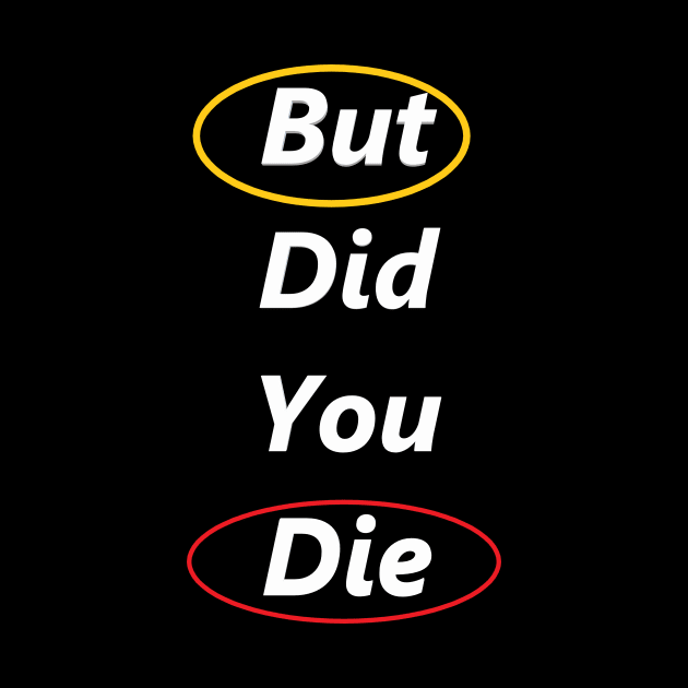 But Did You Die ? by MOUKI