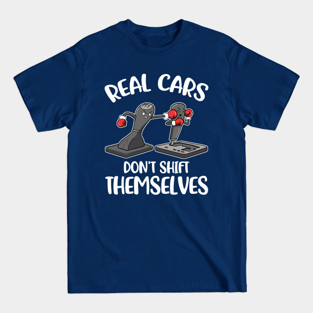 Disover Cars Dont Shift Themselves Funny Mechanic Gift - Cars Dont Shift Themselves - T-Shirt