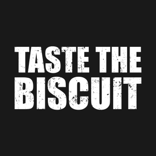 Taste The Biscuit T-Shirt