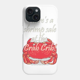 There's a shrimp sale at the Crab Crib! Phone Case