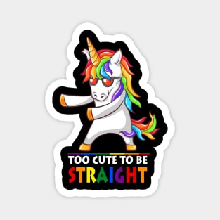 Too Cute To Be Straight Unicorn Flossing LGBT Pride Magnet