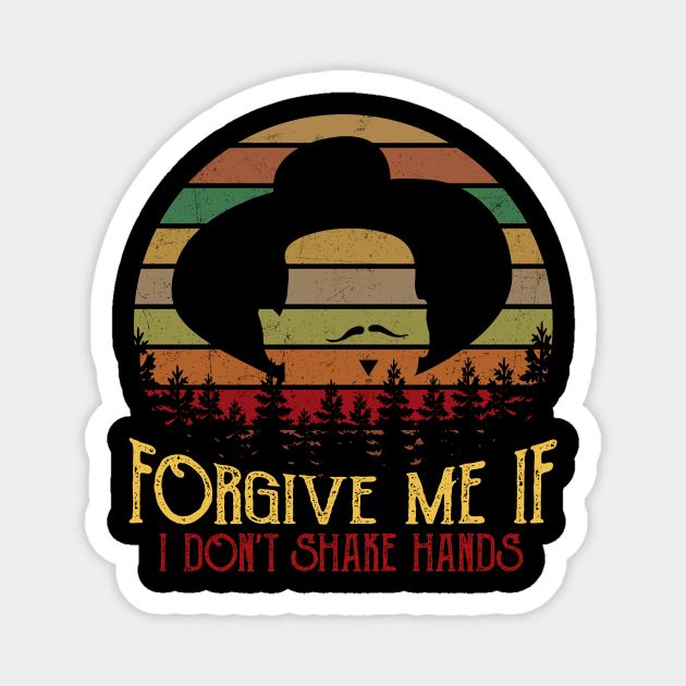 Forgive Me If I Don't Shake Hands Funny T-Shirts Magnet by CubeBik