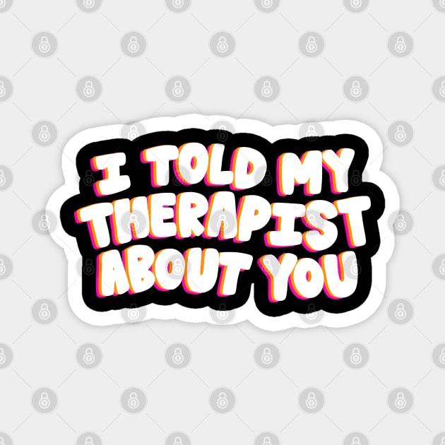 I told my therapist - Pink Magnet by Coach Alainne Designs