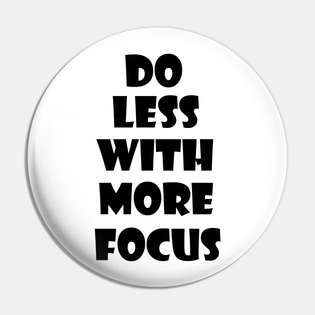 Do less with more focus 2 Pin by LEMEX