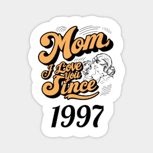 Mom i love you since 1997 Magnet