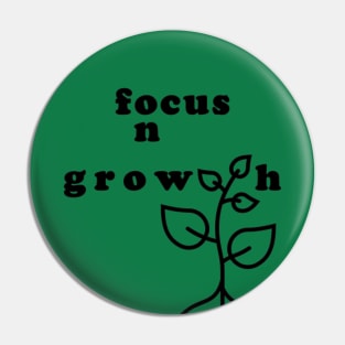 Focus on Growth, Stay Positive Energetically Pin