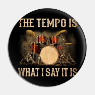 The Tempo Is What I Say It Is Funny Drummer Pin