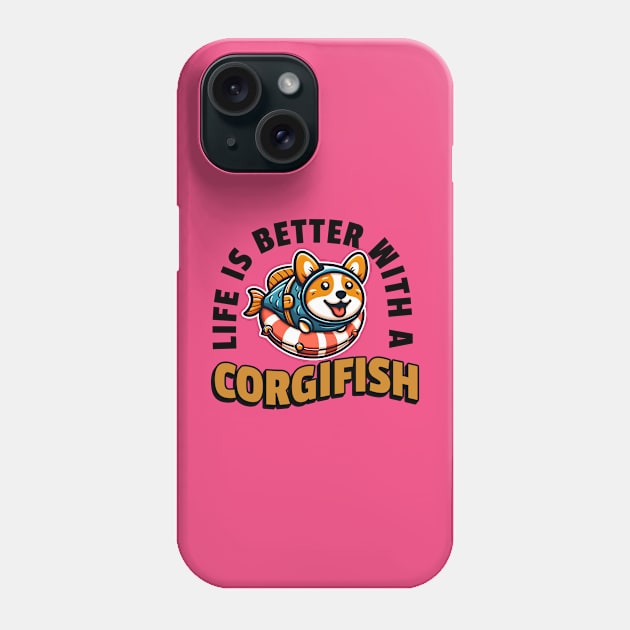 Life Is Better With A Corgifish Phone Case by WolfeTEES