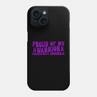 Proud Of My Warrior Prematurity Awareness Phone Case