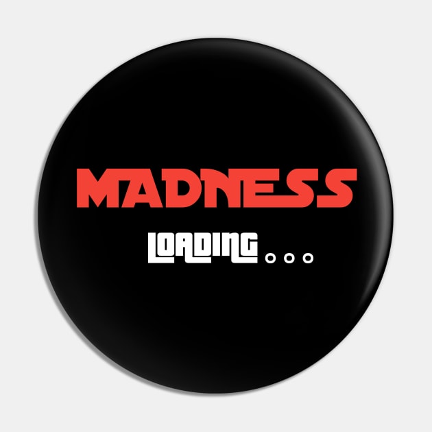 Madness Loading - Unleash the Chaos Pin by Salaar Design Hub