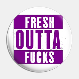 FRESH OUTTA FUCKS purple Pin