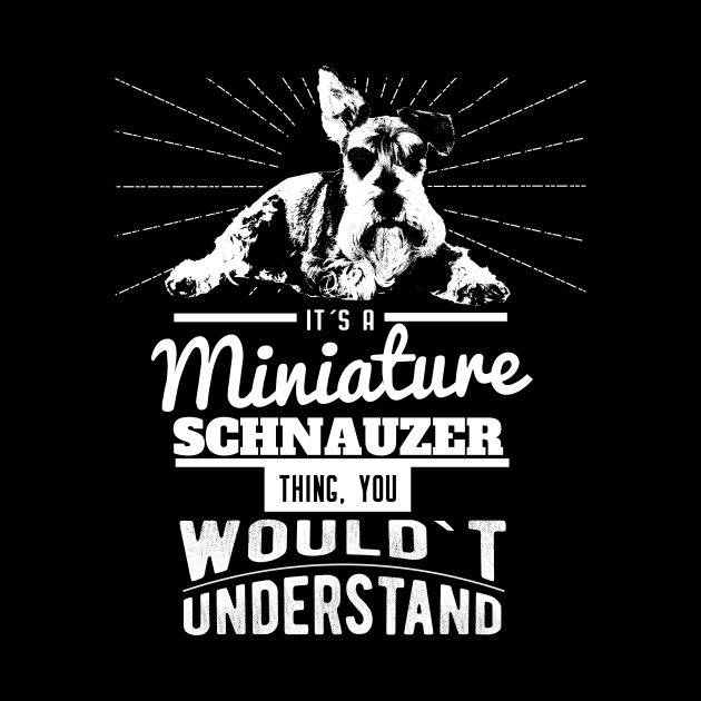 Miniature Schnauzer funny gift Shirt by smak