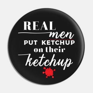 Real Men Tough Guy Ketchup Funny Quote Pin