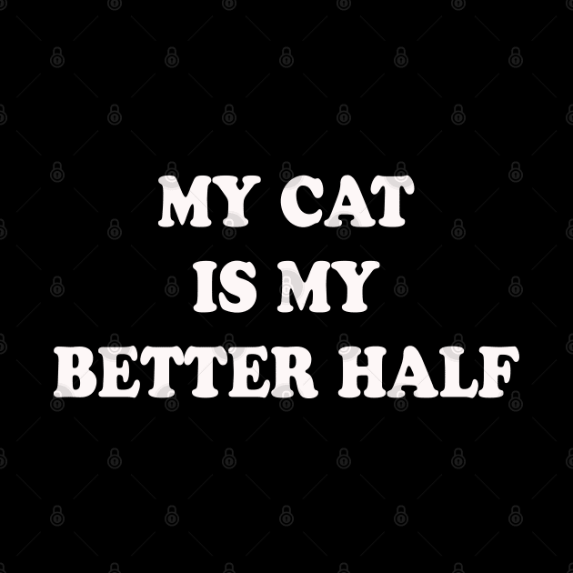 My Cat Is My Better Half by lmohib