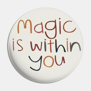 Magic is Within You Pin