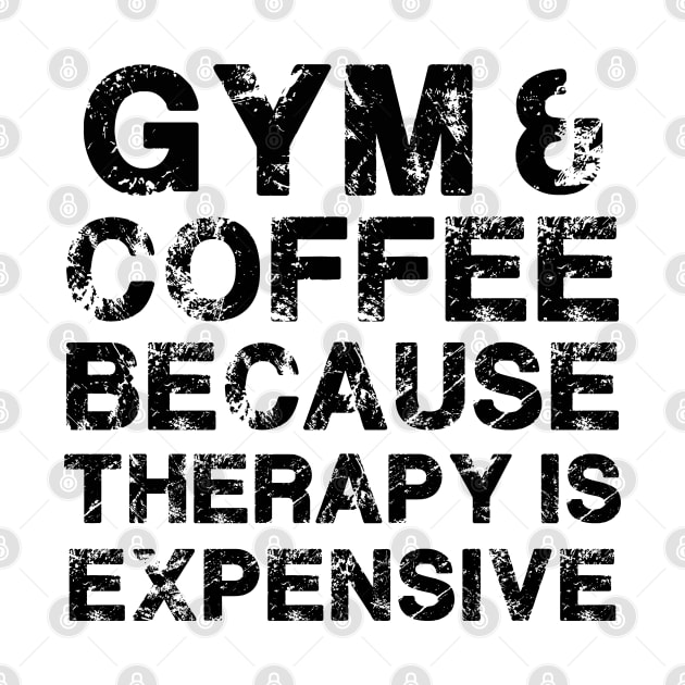 Gym & Coffee Gym Quote Gym Therapy Gym Humor Gym Rats Gym by MerchBeastStudio