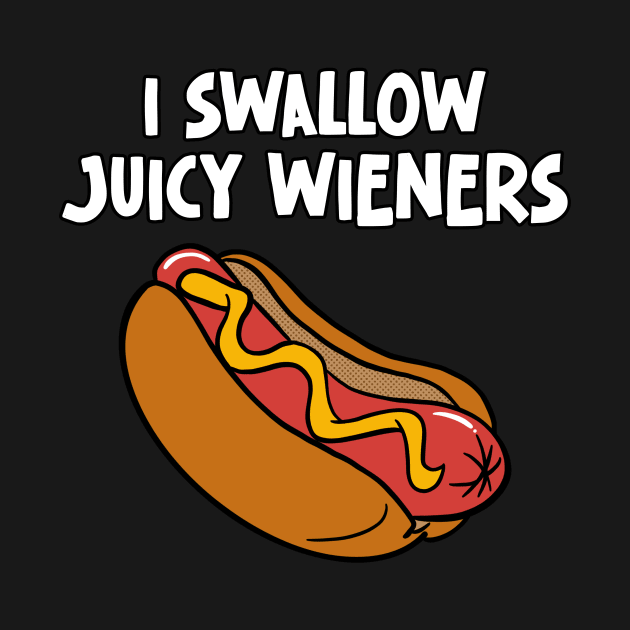 I Swallow Juicy Wieners by notsleepyart