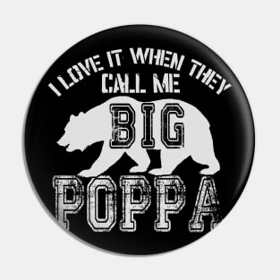 I Love It When They Call Me Big Poppa Pin