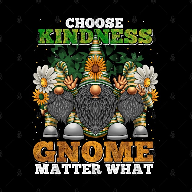 Choose Kindness Gnome Matter What by BDAZ