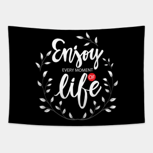 Enjoy Every Moment of Life Motivational Quote Tapestry