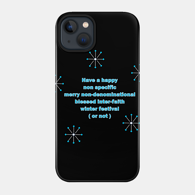 Have a Happy Holiday - Happy Holidays - Phone Case