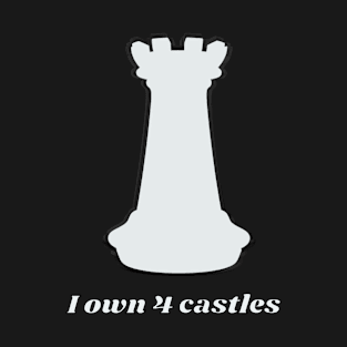 I own 4 castles - Silver castle - Chess T-Shirt