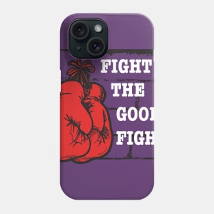 Fight the good fight Phone Case