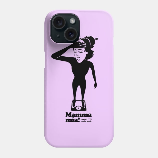 Mamma mia “Fail on a diet...” Phone Case by t-shirts-cafe