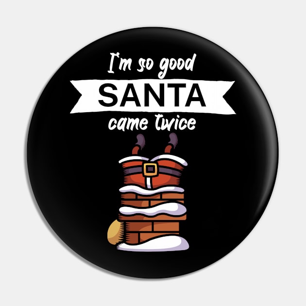 Im so good santa came twice Pin by maxcode