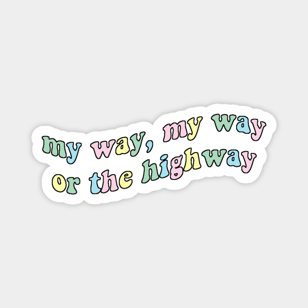 My Way Or The Highway Tik Tok Tiktok Pastel Rainbow My Way or The Highway Sticker - Tiktok - Magnet