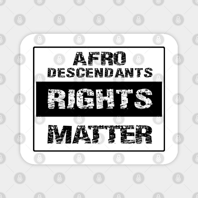 AFRODESCENDANTS RIGHTS MATTER -2 Magnet by DREAM SIGNED Collection