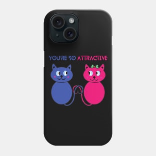 You're So ATTRACTIVE Phone Case