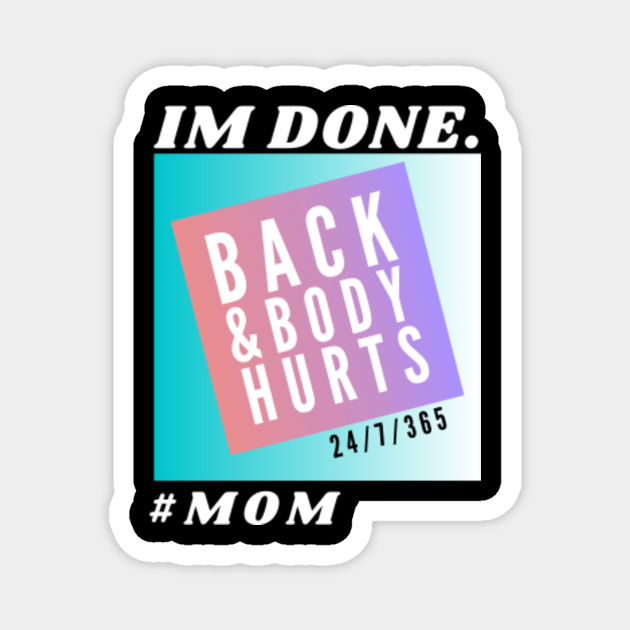 Back and Body Hurts Funny Mothers Day 2021 Gift Back And Body Hurts