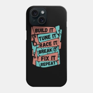 Build It Tune It Race It Break It Fix It Repeat Motorsport Phone Case