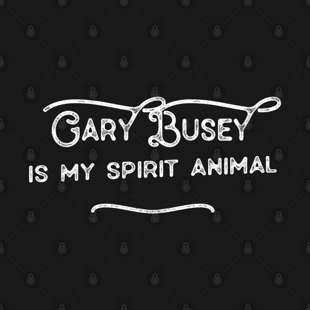 Gary Busey Is My Spirit Animal by DankFutura