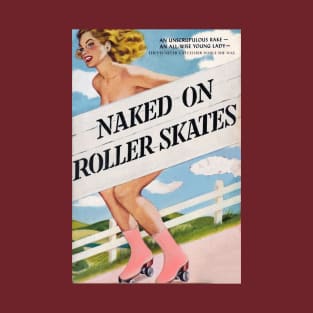 Naked on rollerskates T-Shirt